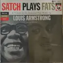 LP - Louis Armstrong And His All-Stars - Satch Plays Fats: A Tribute To The Immortal Fats Waller By Louis Armstrong And His All-Stars - Mono