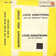 Louis Armstrong And His Dixieland Seven / Louis Armstrong And His Orchestra - Where The Blues Were Born In New Orleans / Mahogany Hall Stomp