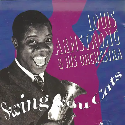Louis Armstrong And His Orchestra - Swing You Cats