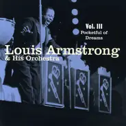 Louis Armstrong And His Orchestra - Vol. III - Pocketful Of Dreams