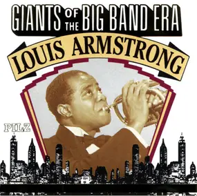 Louis Armstrong - Giants Of The Big Band Era