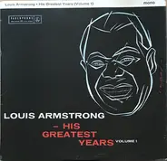 Louis Armstrong - His Greatest Years (Volume 1)