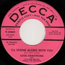 7inch Vinyl Single - Louis Armstrong - I'll String Along With You / On My Way (Got On My Travelin' Shoes)