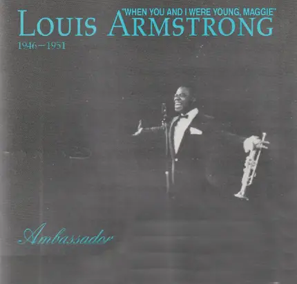 Louis Armstrong - When You And I Were Young, Maggie