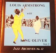 Louis Armstrong With King Oliver - Louis Armstrong With King Oliver Vol. 2 - Jazz Archives No. 12