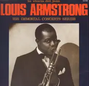 Louis Armstrong - His Immortal Concerts Series