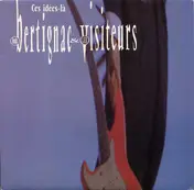Louis Bertignac Et Les Visiteurs - Ces Idées-Là