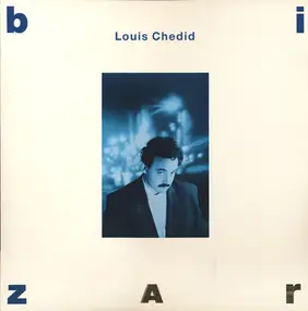 Louis Chedid - Bizarre