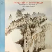 Louis Chen - Spring Night On A Moonlit River (Music Of The Chinese Zither)