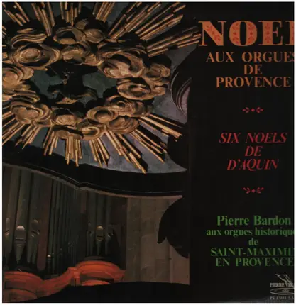 Louis-Claude Daquin / Pierre Bardon - Noel Aux Orgues De Provence - Six Noels De D'Aquin - Pierre Bardon Aux Orgues Historiques De Saint-