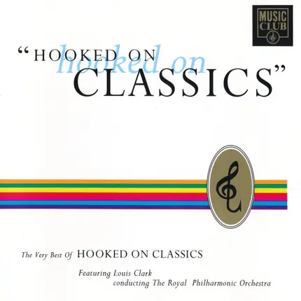 Louis Clark Conducting Royal Philharmonic Orchestra - Hooked On Hooked On Classics: The Very Best Of Hooked On Classics