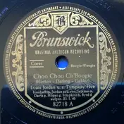 Louis Jordan and his Tympany Five - Choo Choo Ch'Boogie / That Chick's Too Young To Fry
