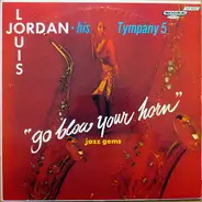 Louis Jordan And His Tympany Five - Go Blow Your Horn