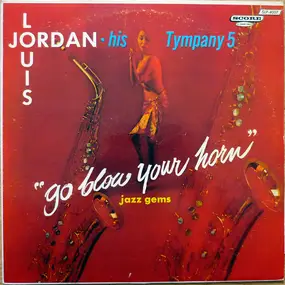 Louis Jordan and his Tympany Five - Go Blow Your Horn