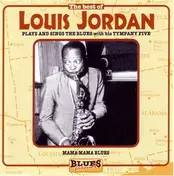 Louis Jordan and his Tympany Five - The Best Of Louis Jordan: Plays And Sings With His Tympany Five