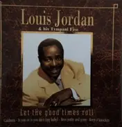 Louis Jordan And His Tympany Five - Let The Good Times Roll!