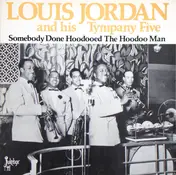 Louis Jordan and his Tympany Five - Somebody Done Hoodooed The Hoodoo Man