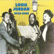 Louis Jordan - Louis Jordan 1938 - 1950