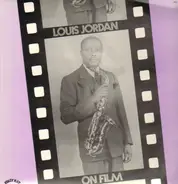 Louis Jordan - Louis Jordan On Film - 'Reet Petite & Gone, Unissued Film Soundtracks 1945-1947