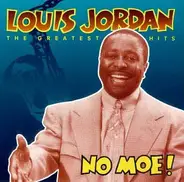 Louis Jordan - No Moe! - The Greatest Hits
