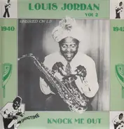 Louis Jordan - Unissued on L.P. Vol. 2 - Knock Me Out
