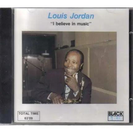 Louis Jordan - I Believe in Music