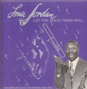 Louis Jordan - Let The Good Times Roll (1938-1954)