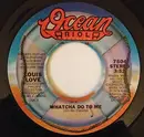 7inch Vinyl Single - Louis Love - Whatcha Do To Me / Whatcha Do To Me (Instrumental)