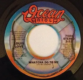 Louis Love - Whatcha Do To Me / Whatcha Do To Me (Instrumental)