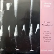 Louis Marchand - Michel Chapuis An Der Historischen Orgel von Souvigny