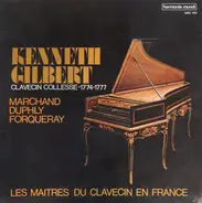 Marchand /  Duphly /  Forqueray - Les Maitres Du Clavecin En France (Kenneth Gilbert)