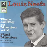 Louis Neefs - Wenn Ein Tag Zu Minuten Wird / Fünf Minuten