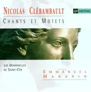 Louis-Nicolas Clérambault - Les Demoiselles De Saint-Cyr / Emmanuel Mandrin - Chants Et Motets Pour La Royale Maison De Saint-Louis