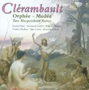 Louis-Nicolas Clérambault - Orphée · Medée · Two Harpsichord Suites