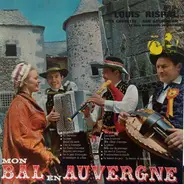 Louis Rispal, Sa Cabrette, Son Accordéon Et Son Orchestre Régional - Mon Bal En Auvergne