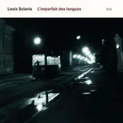 Louis Sclavis - L'imparfait des langues