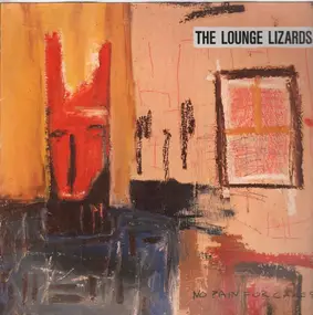 The Lounge Lizards - No Pain for Cakes