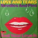 7inch Vinyl Single - Love And Tears - Needles And Pins / And Your Love Is