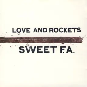 Love and Rockets - Sweet F.A.