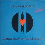 Love and Rockets - Seventh Dream of Teenage Heaven