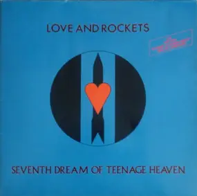 Love and Rockets - Seventh Dream of Teenage Heaven