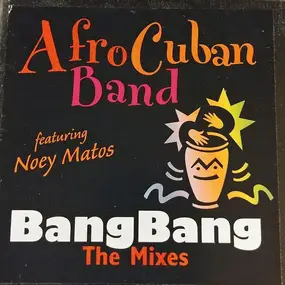 Love Childs Afro Cuban Blues Band - Bang Bang (The Mixes)