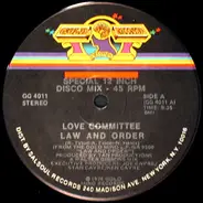 Love Committee - Law And Order / Just As Long As I Got You
