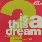 Love Decade - Is This A Dream? / So Real (The 1996 Remixes)