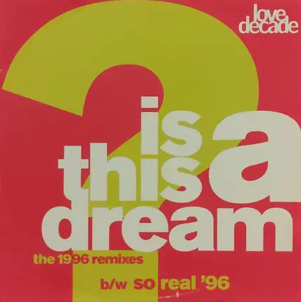 Love Decade - Is This A Dream? / So Real (The 1996 Remixes)