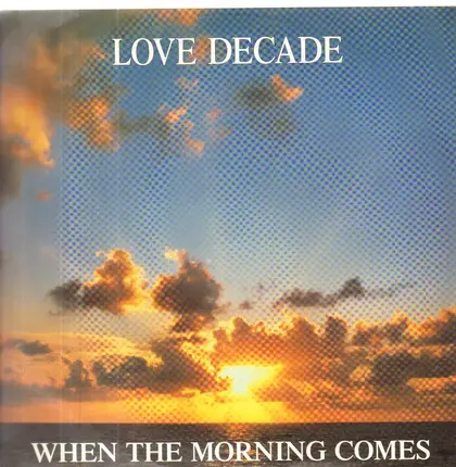 Love Decade - When The Morning Comes