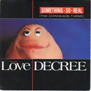 7inch Vinyl Single - Love Decree - Something So Real (The Chinheads Theme)