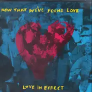 Love In Effect - Now That We've Found Love