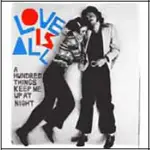Love Is All - A HUNDRED THINGS KEEP ME UP AT ...