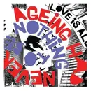 7inch Vinyl Single - Love Is All - Nothing To Be Done / Ageing Had Never Been His Friend
